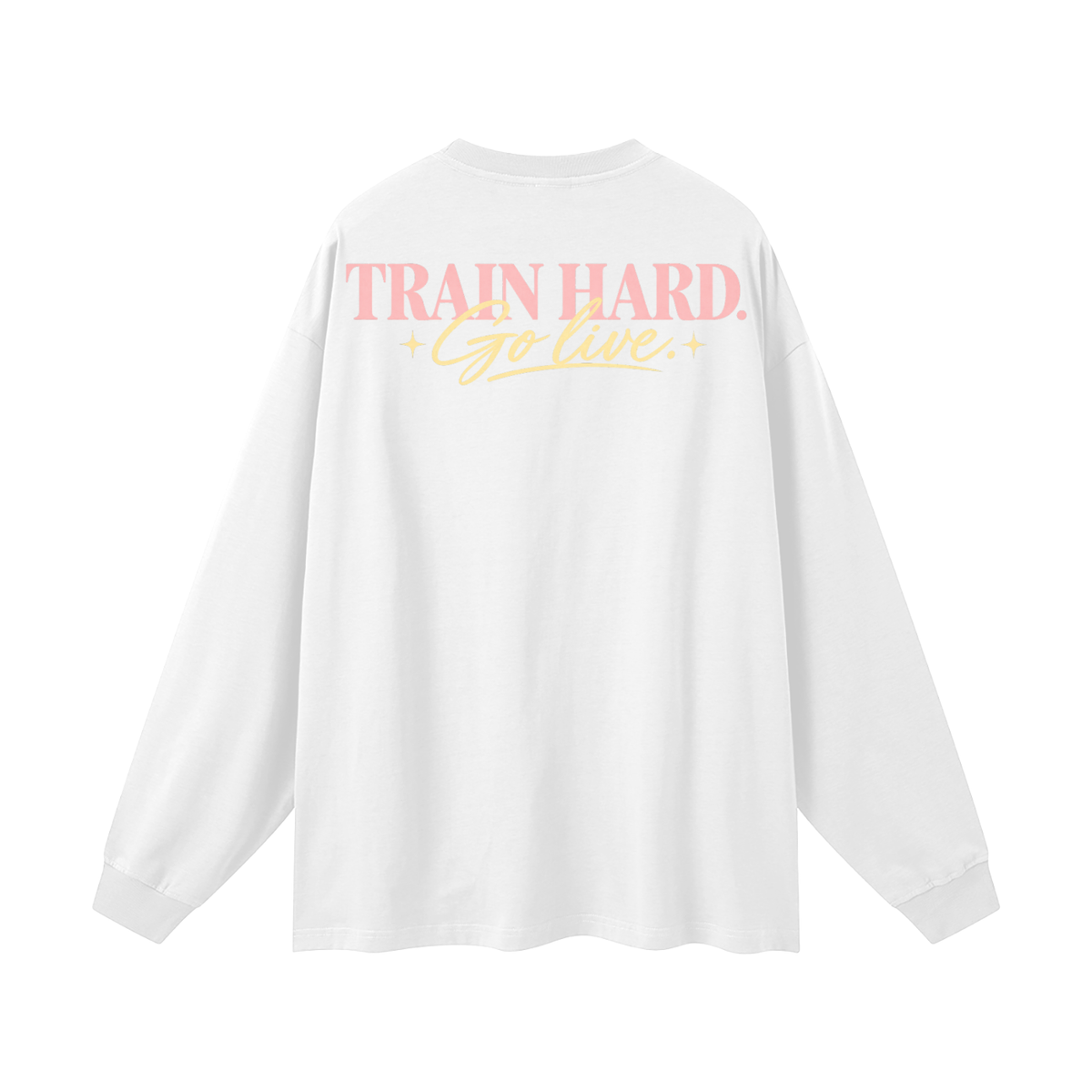Train Hard. Go Live. Oversized Long Sleeve